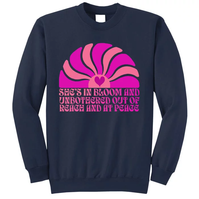 She’S In Bloom And Unbothered Out Of Reach And At Peace Sweatshirt