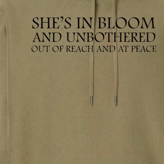 She’S In Bloom And Unbothered Out Of Reach And At Peace Premium Hoodie