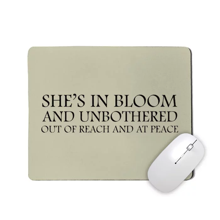 She’S In Bloom And Unbothered Out Of Reach And At Peace Mousepad