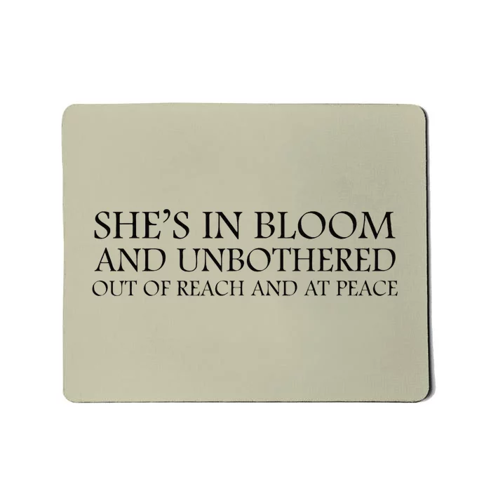 She’S In Bloom And Unbothered Out Of Reach And At Peace Mousepad