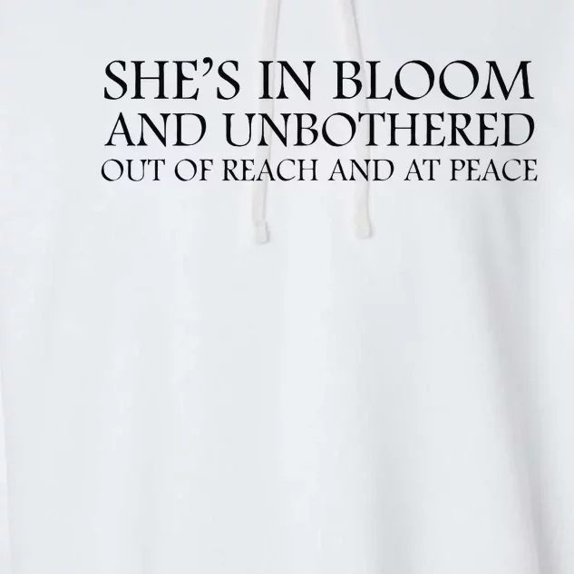 She’S In Bloom And Unbothered Out Of Reach And At Peace Garment-Dyed Fleece Hoodie