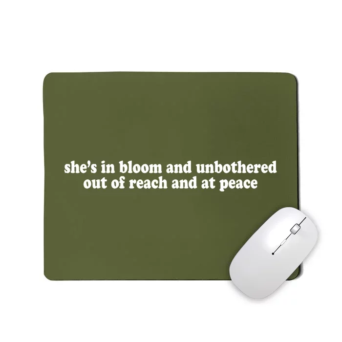 She’S In Bloom And Unbothered Out Of Reach And At Peace Mousepad