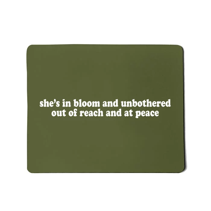 She’S In Bloom And Unbothered Out Of Reach And At Peace Mousepad