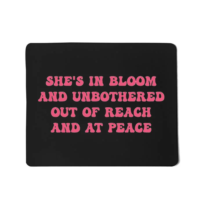 She’S In Bloom And Unbothered Out Of Reach And At Peace Mousepad