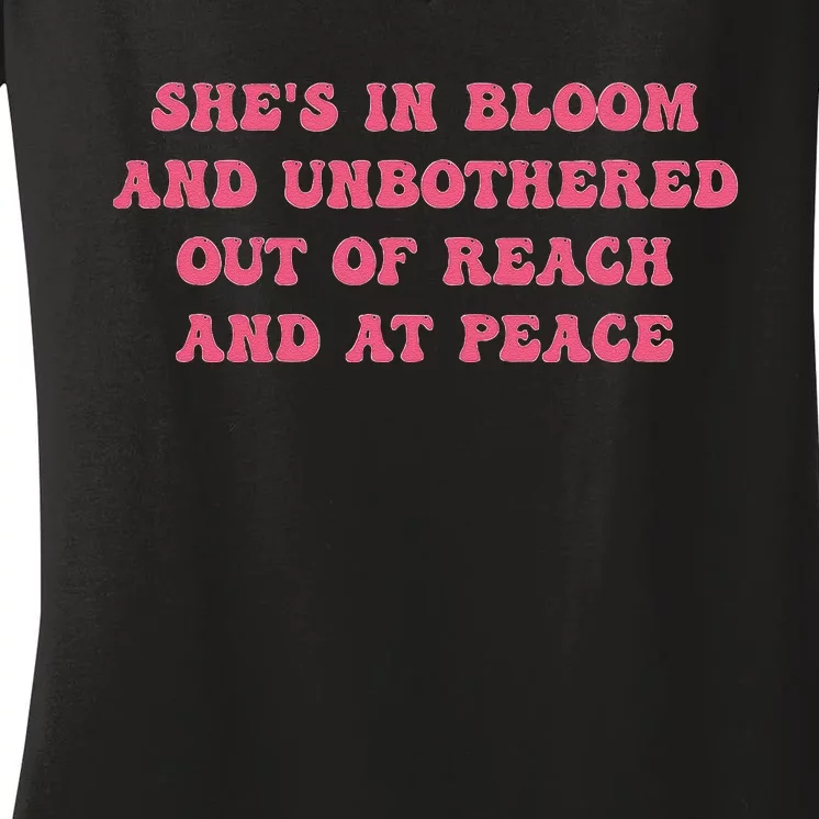 She’S In Bloom And Unbothered Out Of Reach And At Peace Women's V-Neck T-Shirt