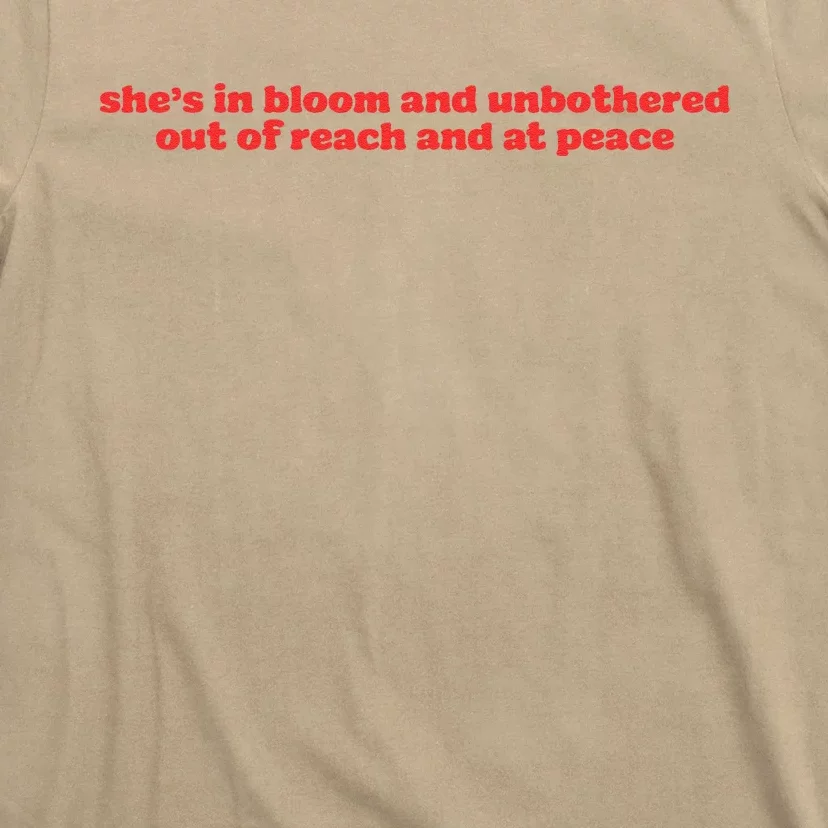 She’S In Bloom And Unbothered Out Of Reach And At Peace T-Shirt