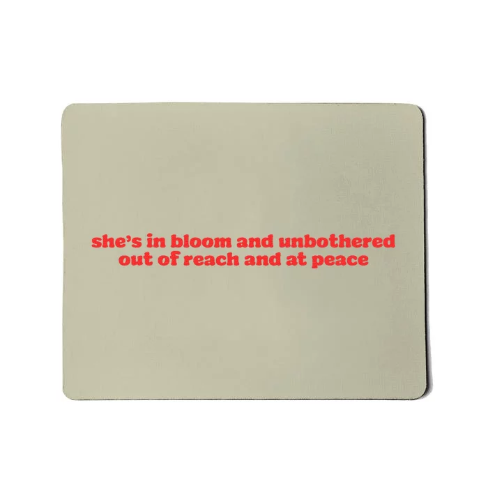 She’S In Bloom And Unbothered Out Of Reach And At Peace Mousepad