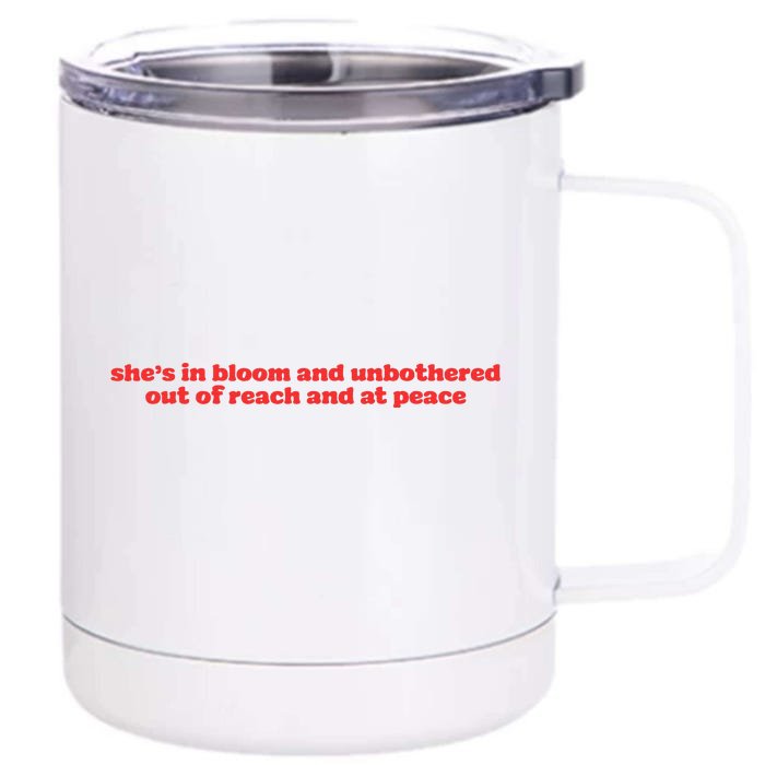 She’S In Bloom And Unbothered Out Of Reach And At Peace Front & Back 12oz Stainless Steel Tumbler Cup