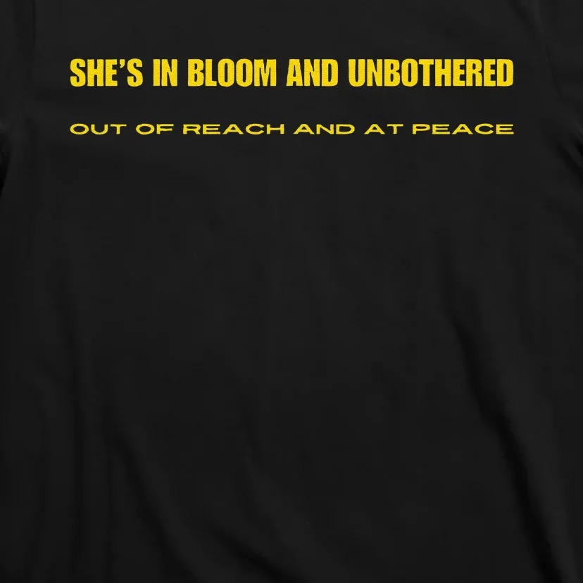 SheS In Bloom And Unbothered Out Of Reach And At Peace T-Shirt