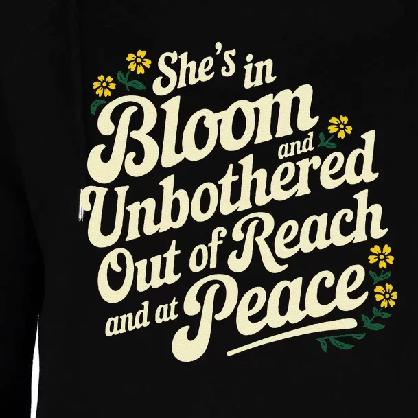 She’S In Bloom And Unbothered Out Of Reach And At Peace Womens Funnel Neck Pullover Hood