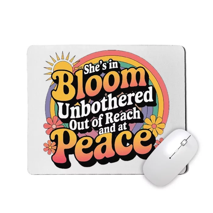 She’S In Bloom And Unbothered Out Of Reach And At Peace Mousepad