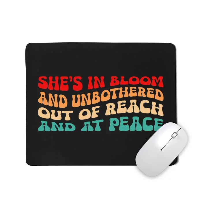 She’S In Bloom And Unbothered Out Of Reach And At Peace Mousepad