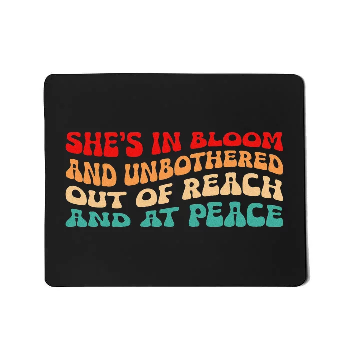 She’S In Bloom And Unbothered Out Of Reach And At Peace Mousepad