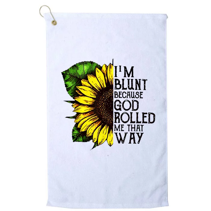 Sunflower Im Blunt Because God Rolled Me That Way Platinum Collection Golf Towel