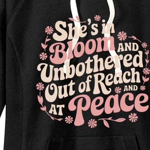 She’S In Bloom And Unbothered Out Of Reach And At Peace Women's Fleece Hoodie