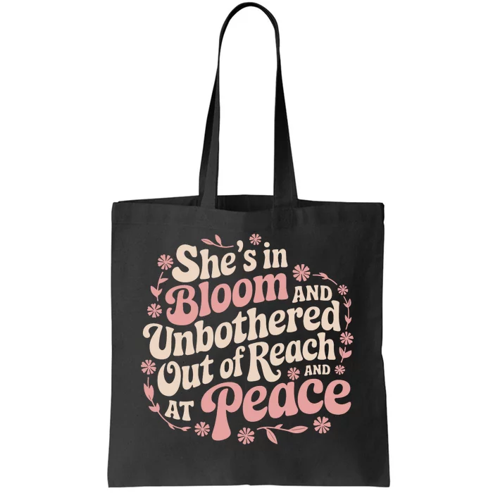 She’S In Bloom And Unbothered Out Of Reach And At Peace Tote Bag