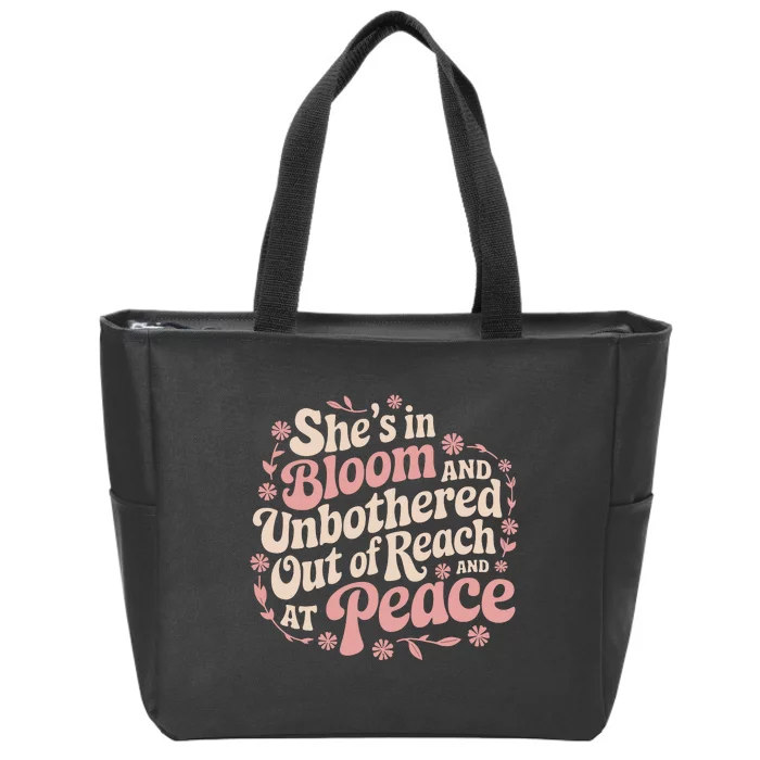 She’S In Bloom And Unbothered Out Of Reach And At Peace Zip Tote Bag