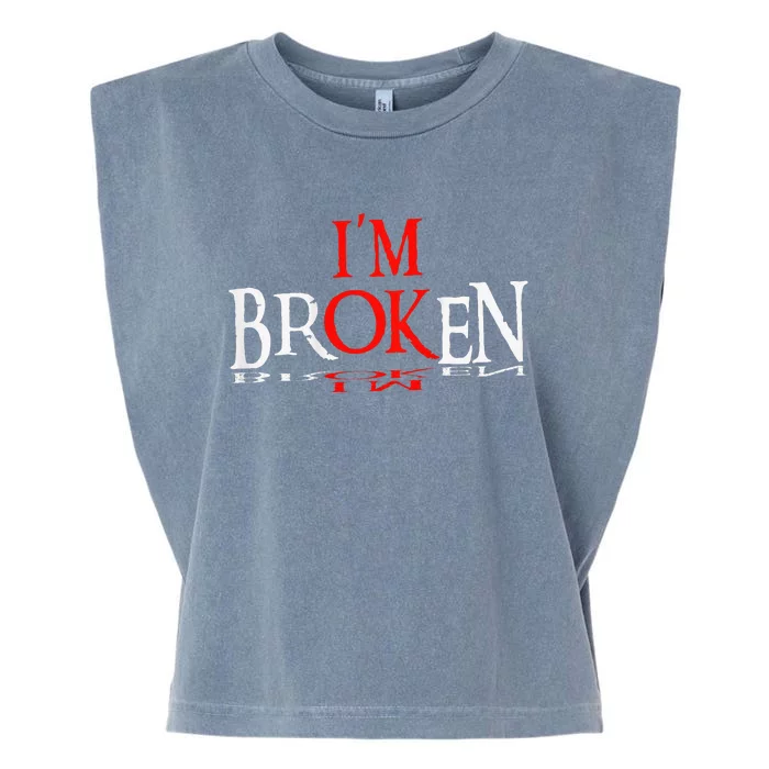 Say Im Broken Im Ok Design Garment-Dyed Women's Muscle Tee