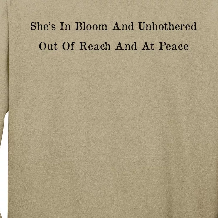 She’S In Bloom And Unbothered Out Of Reach And At Peace Tall Long Sleeve T-Shirt