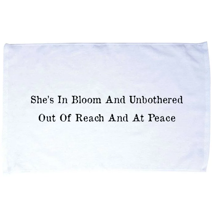 She’S In Bloom And Unbothered Out Of Reach And At Peace Microfiber Hand Towel