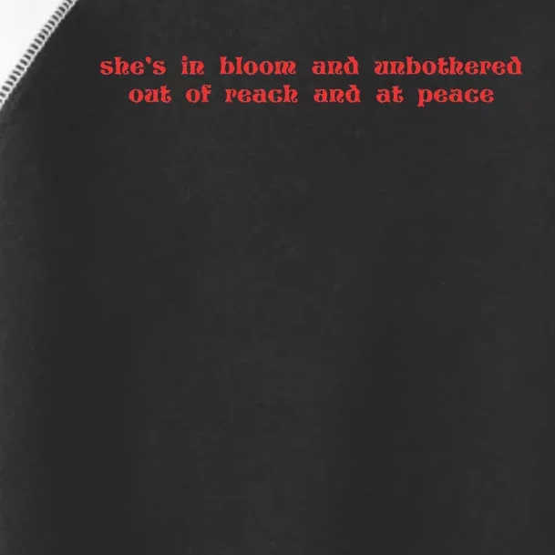 She’S In Bloom And Unbothered Out Of Reach And At Peace Toddler Fine Jersey T-Shirt