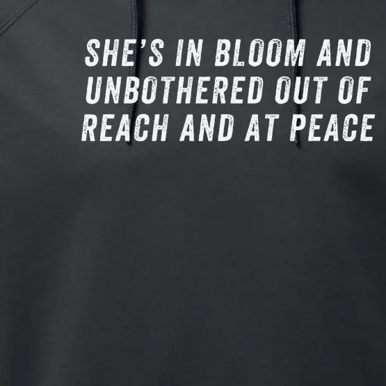 She’S In Bloom And Unbothered Out Of Reach And At Peace Performance Fleece Hoodie