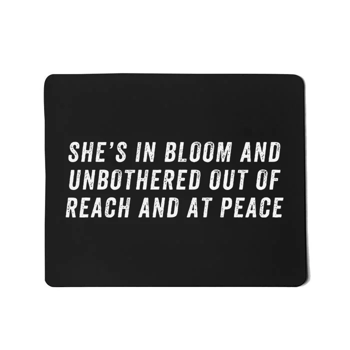 She’S In Bloom And Unbothered Out Of Reach And At Peace Mousepad