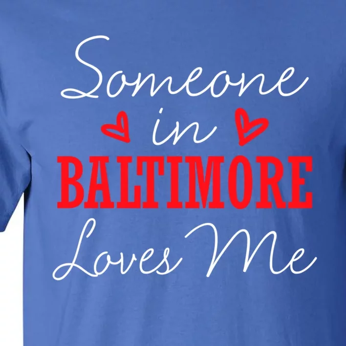 Someone In Baltimore Loves Me Relationship Couple Maryland Gift Tall T-Shirt