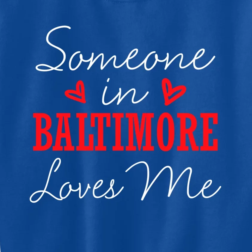 Someone In Baltimore Loves Me Relationship Couple Maryland Gift Kids Sweatshirt