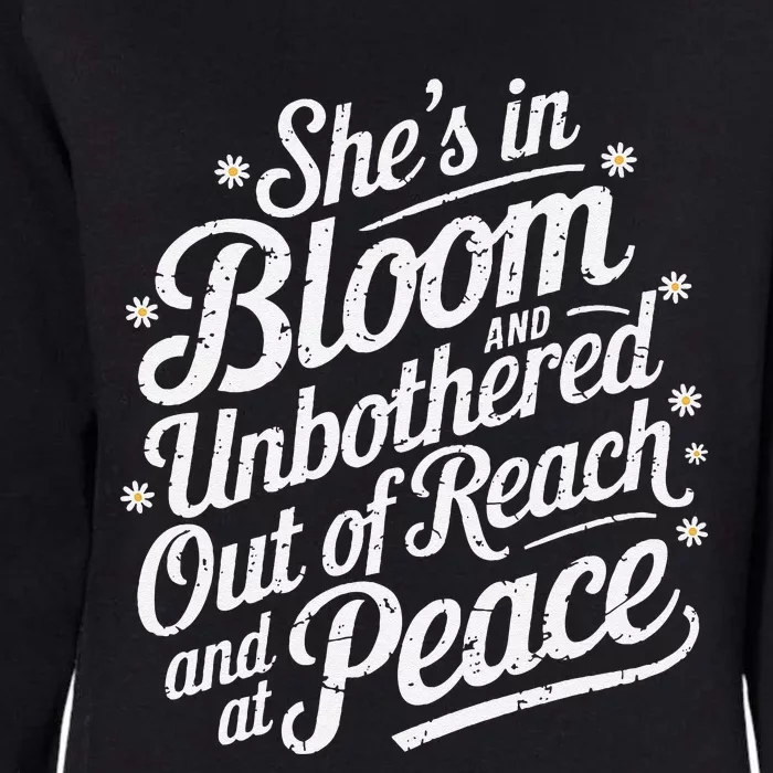 She’S In Bloom And Unbothered Out Of Reach And At Peace Womens California Wash Sweatshirt