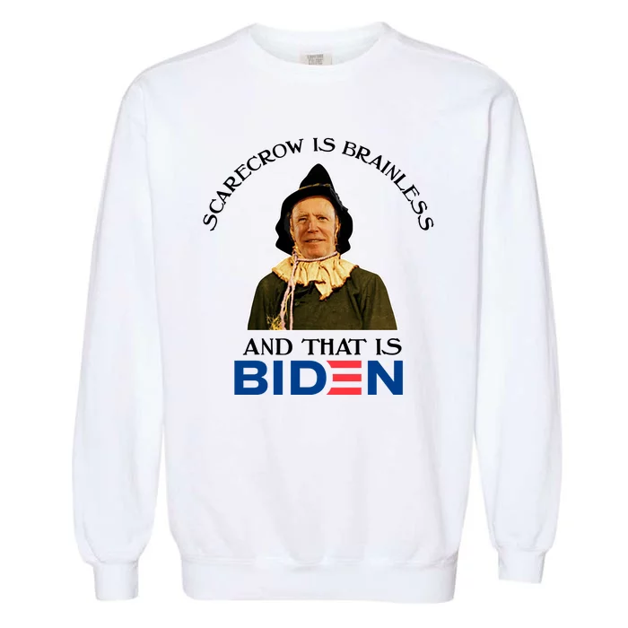 Scarecrow Is Brainless And That Is Biden Garment-Dyed Sweatshirt