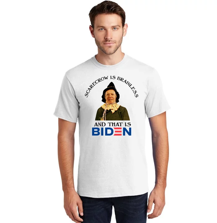 Scarecrow Is Brainless And That Is Biden Tall T-Shirt