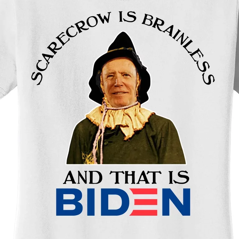 Scarecrow Is Brainless And That Is Biden Women's T-Shirt