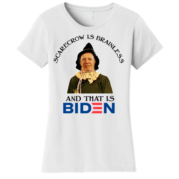 Scarecrow Is Brainless And That Is Biden Women's T-Shirt