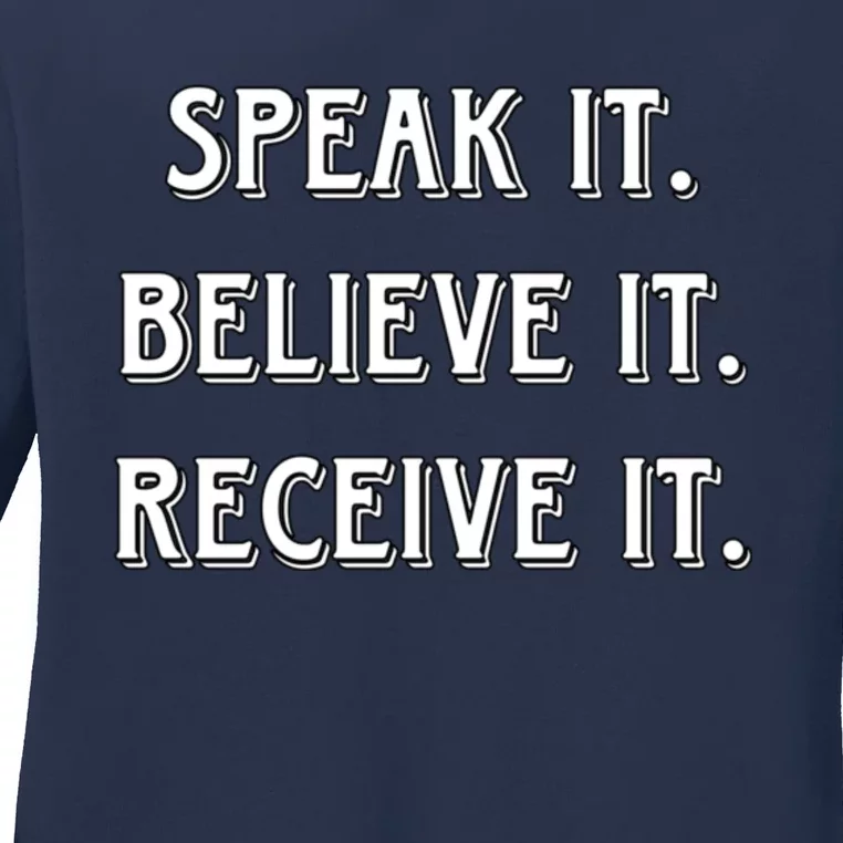 Speak It. Believe It. Receive It. Ladies Long Sleeve Shirt