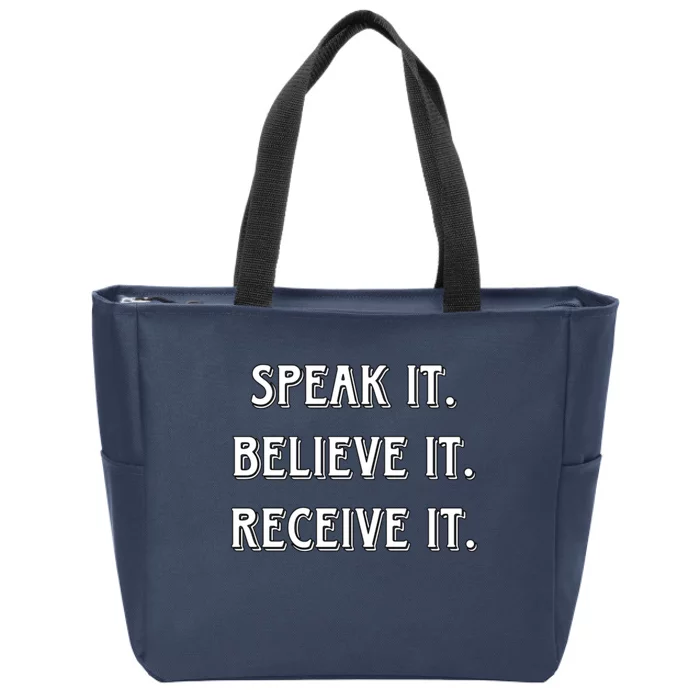 Speak It. Believe It. Receive It. Zip Tote Bag