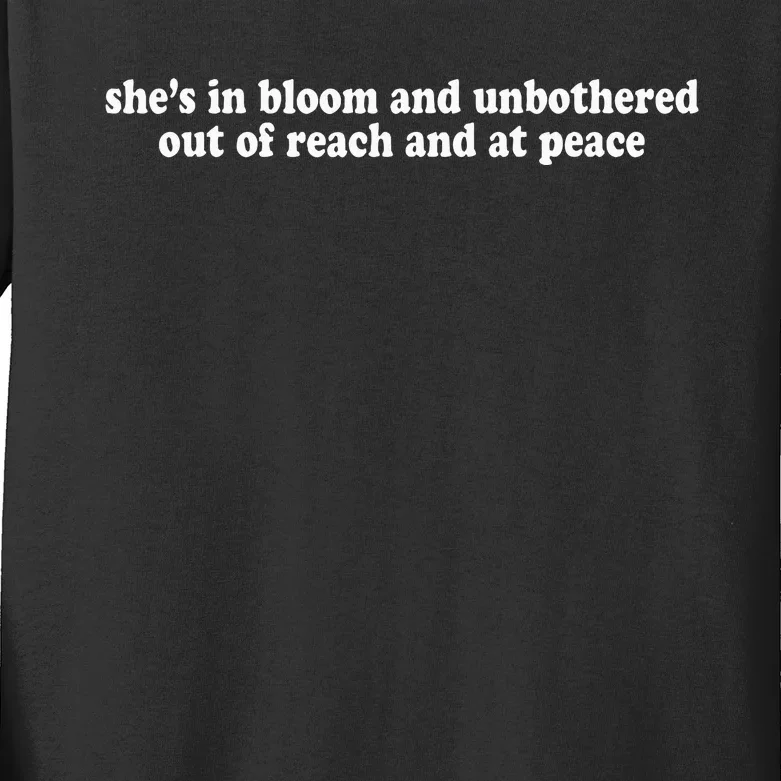 She’S In Bloom And Unbothered Out Of Reach And At Peace Kids Long Sleeve Shirt