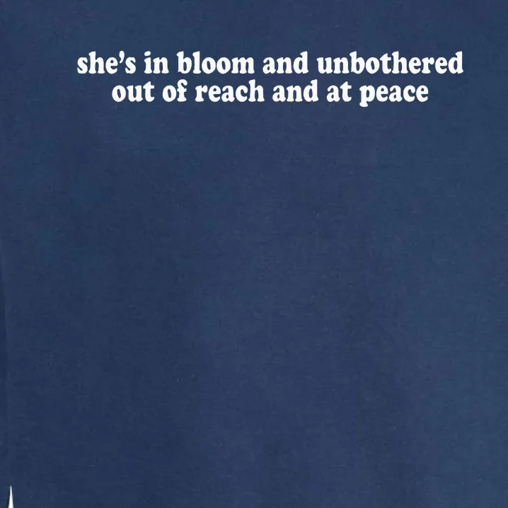 She’S In Bloom And Unbothered Out Of Reach And At Peace Garment-Dyed Sweatshirt