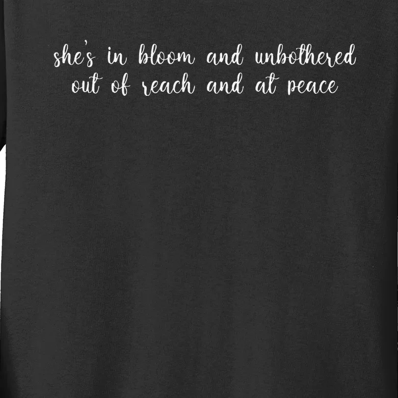 She’S In Bloom And Unbothered Out Of Reach And At Peace Kids Long Sleeve Shirt