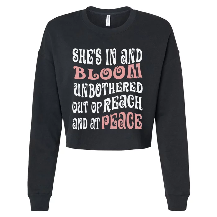 She’S In Bloom And Unbothered Out Of Reach And At Peace Cropped Pullover Crew