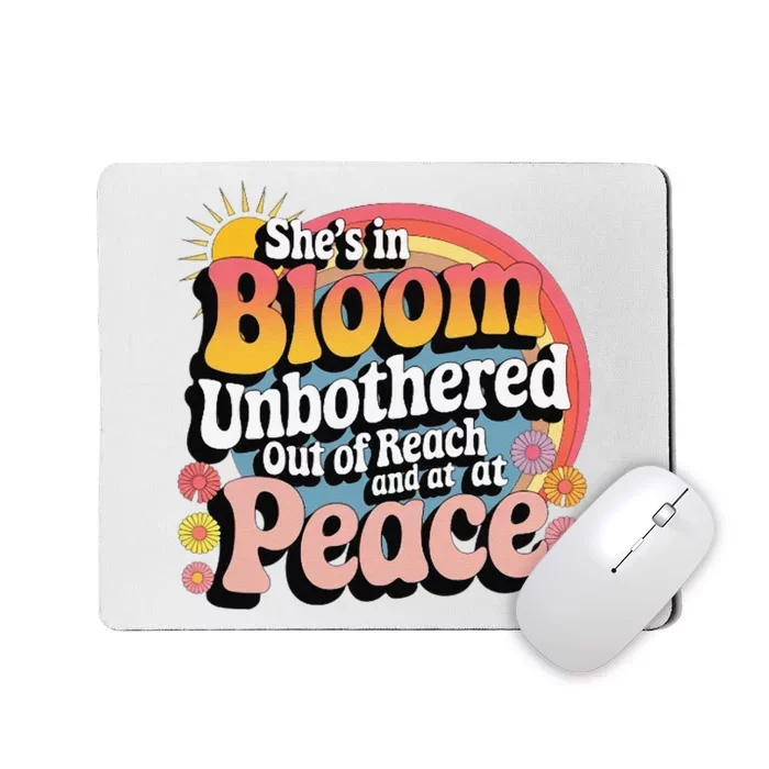 She’S In Bloom And Unbothered Out Of Reach And At Peace Mousepad