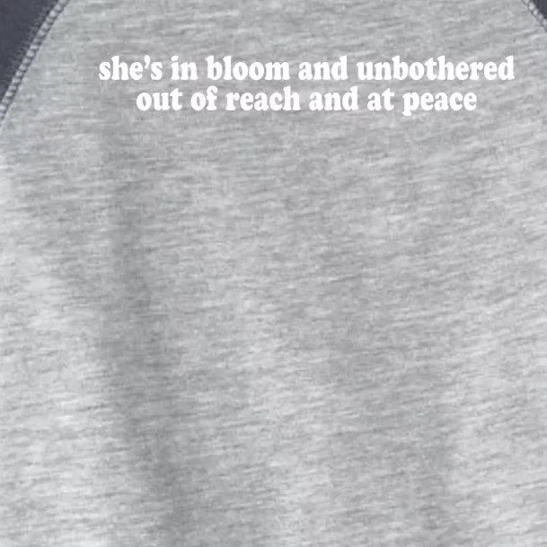 She’S In Bloom And Unbothered Out Of Reach And At Peace Toddler Fine Jersey T-Shirt