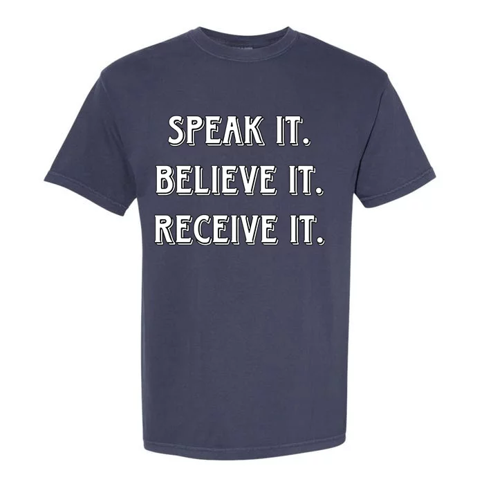 Speak It. Believe It. Receive It. Garment-Dyed Heavyweight T-Shirt