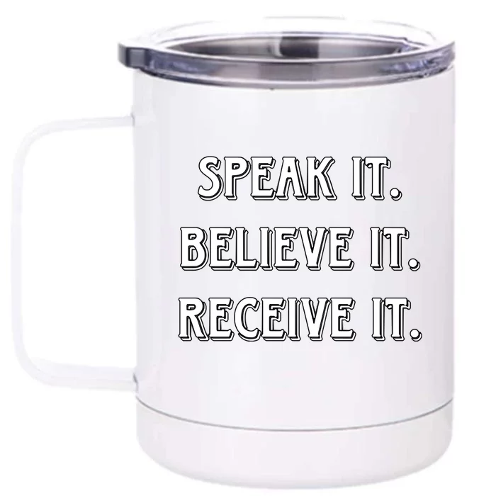 Speak It. Believe It. Receive It. Front & Back 12oz Stainless Steel Tumbler Cup