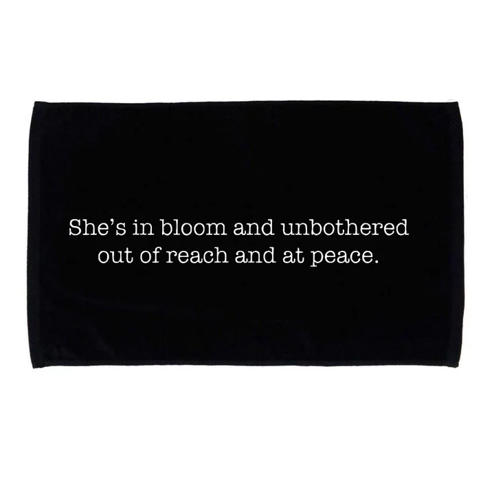 She’S In Bloom And Unbothered Out Of Reach And At Peace Microfiber Hand Towel