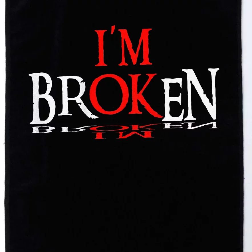 Say Im Broken Im Ok Design Platinum Collection Golf Towel