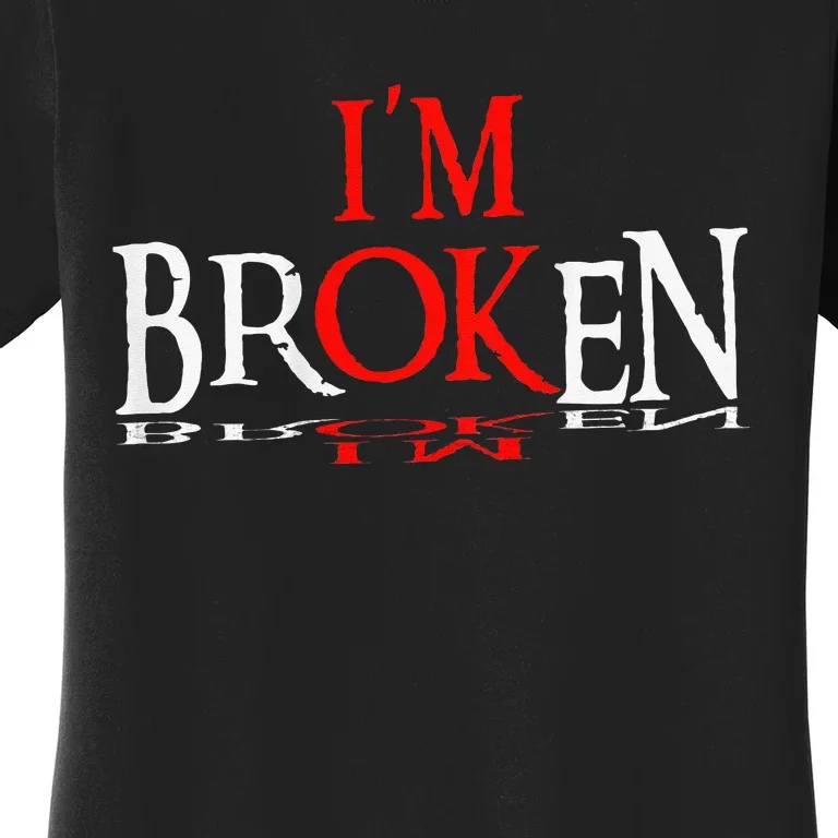 Say Im Broken Im Ok Design Women's T-Shirt