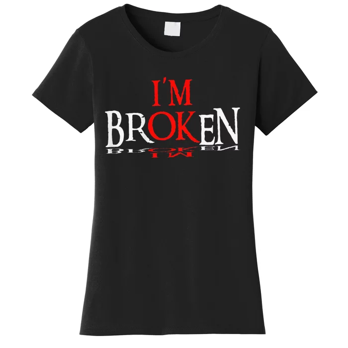 Say Im Broken Im Ok Design Women's T-Shirt