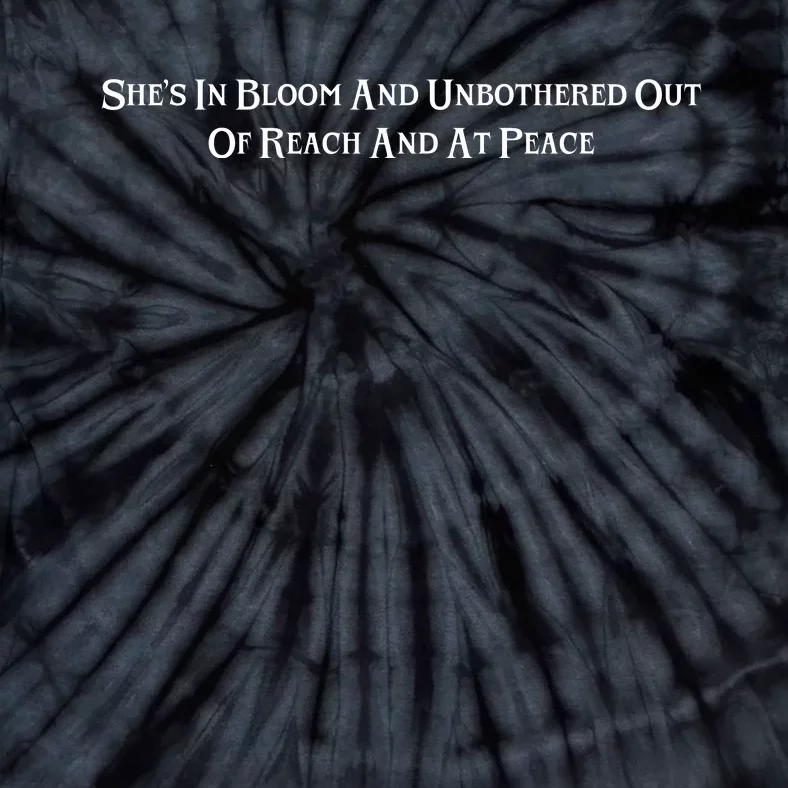 SheS In Bloom And Unbothered Out Of Reach And At Peace Tie-Dye T-Shirt