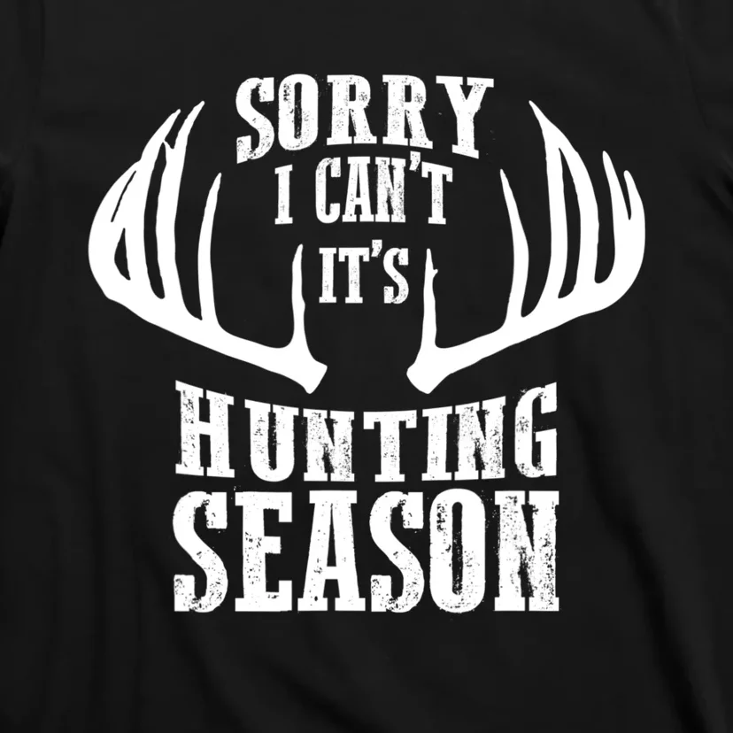 Sorry I Cant Its Hunting Season T-Shirt